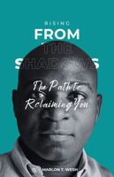 Rising From the Shadows: The Path to Reclaiming You B0GTDN5SDH Book Cover