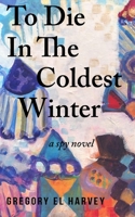 To Die in the Coldest Winter 1732669252 Book Cover