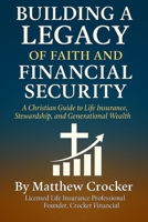 Building a Legacy of Faith and Financial Security: A Christian Financial Insurance Guide B0FLQHMCY3 Book Cover