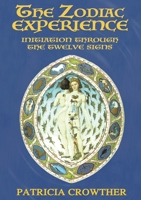 The Zodiac Experience: Initiation Through the Twelve Signs 1913768074 Book Cover