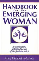 Handbook for the Emerging Woman: A Manual for Awakening the Unlimited Power of the Feminine Spirit 0898656729 Book Cover