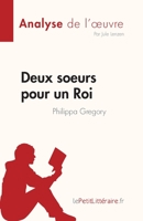 Deux soeurs pour un Roi de Philippa Gregory (Analyse de l'œuvre): Résumé complet et analyse détaillée de l'œuvre 2808685416 Book Cover