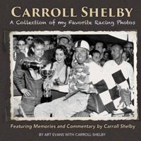 Carroll Shelby: A Collection of My Favorite Racing Photos 1613254601 Book Cover