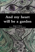 And my heart will be a garden 1312630027 Book Cover