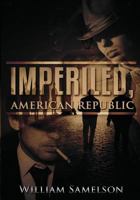 Imperiled American Republic 0692072365 Book Cover