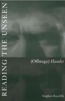Reading the Unseen: (Offstage) Hamlet 1933996145 Book Cover