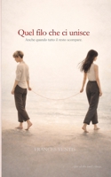 Quel filo che ci unisce: Anche quando tutto il resto si spezza (Italian Edition) B0GDRSQFYK Book Cover