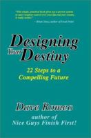 Designing Your Destiny: 22 Steps to a Compelling Future 0595276202 Book Cover