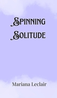 Spinning Solitude 9916907358 Book Cover