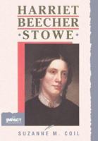 Harriet Beecher Stowe (Impact Biographies) 0531130061 Book Cover