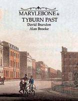 Marylebone and Tyburn Past 1905286171 Book Cover