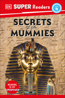 DK Super Readers Level 4 Secrets of the Mummies 0744071127 Book Cover