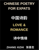 Chinese Poetry for Expats, Love and Romance Edition, Learn Mandarin Language and Culture Through 25 Romantic Poems (Chinese Edition) B0H7F63BH2 Book Cover