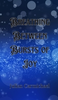 Breathing Between Bursts of Joy 9916901201 Book Cover
