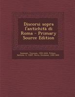 Discorsi Sopra L'Antichita Di Roma - Primary Source Edition 1021500585 Book Cover