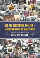 All My Lifetimes To Live – A repurposing of one's soul B08PX79RP6 Book Cover