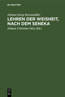 Lehren Der Weisheit, Nach Dem Seneka: Nebst Rosenmüllerls Leben Und Wirken 3111222152 Book Cover