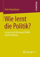 Wie Lernt Die Politik?: Lernen Aus Erfahrung in Politik Und Verwaltung 3531185918 Book Cover