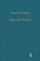 Signs and Wonders: Saints, Miracles and Prayers from the 4th Century to the 14th (Collected Studies Series, Cs361) 0860783162 Book Cover