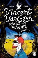 Vincent Van Gogh: Sadness Will Last Forever (BeccoGiallo + Comixology Originals) 1545823456 Book Cover