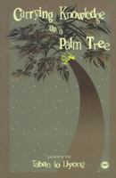 Carrying Knowledge Up a Palm Tree: Poetry 0865435936 Book Cover