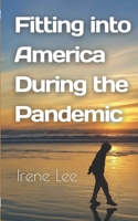 Fitting into America During the Pandemic B09TNF57Q1 Book Cover