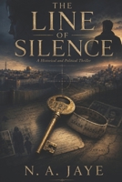 THE LINE OF SILENCE: A historical and political thriller about stolen identities, secret archives, and a nation at war B0HBMJQZ15 Book Cover