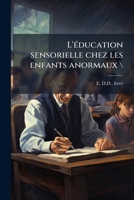 L'éducation sensorielle chez les enfants anormaux 1172623597 Book Cover