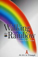 Walking the Rainbow: An Arc to Triumph 0874260736 Book Cover