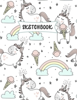 Sketchbook: Cute Unicorns Sketch Book for Kids Practice Drawing and Doodling Sketching Book for Toddlers & Tweens 1707833079 Book Cover