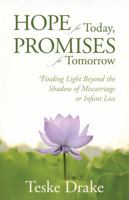 Hope for Today, Promises for Tomorrow: Finding Light Beyond the Shadow of Miscarriage or Infant Loss 0825442184 Book Cover