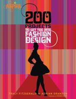 200 Projects to Get You Into Fashion Design (Aspire) 0764141171 Book Cover