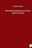 Der Befreiungskrieg von 1813, 1814 und 1815 (German Edition) 3368614215 Book Cover