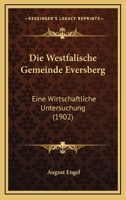 Die Westfalische Gemeinde Eversberg: Eine Wirtschaftliche Untersuchung (1902) 1161138110 Book Cover