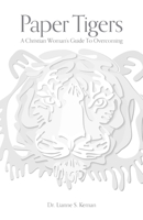 Paper Tigers: A Christian Woman’s Guide To Overcoming B08VM82YQ6 Book Cover