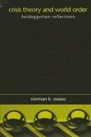 Crisis Theory and World Order: Heideggerian Reflections (Suny Series in Global Politics) 0791454940 Book Cover