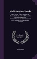 Medicinische Chemie: (Auch Unt. D. Titel: ) Lehrbuch Der Chemie Fur Studirende Und Praktische Aerzte Bearbeitet. Mit Berucksichtigung Der Osterreichischen Und Preussischen Pharmakopoe, Volume 2 1274770696 Book Cover