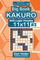 Sudoku Big Book Kakuro - 500 Logic Puzzles 11x11 (Volume 3) 1727862155 Book Cover