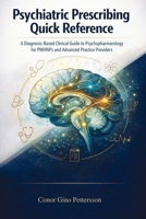 Psychiatric Prescribing Quick Reference: A Diagnosis-Based Clinical Guide to Psychopharmacology for PMHNPs and Advanced Practice Providers 176458631X Book Cover