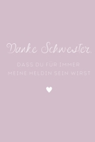 Danke Schwester Das Du Meine Heldin Bist: Dankbarkeitsbuch A5 - Persönliches Geschenk für die Beste Schwester der Welt I Buch zum Ausfüllen & Gestalte B08PM3Q4MF Book Cover