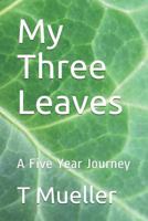 My Three Leaves: A Five Year Journey 172389849X Book Cover