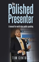 The Polished Presenter: A manual for world-class public speaking B09JJCGMTT Book Cover