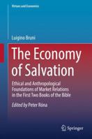 The Economy of Salvation: Ethical and Anthropological Foundations of Market Relations in the First Two Books of the Bible 303004081X Book Cover