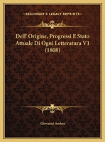 Dell'origine, Progressi E Stato Attuale d'Ogni Letteratura (Classic Reprint) 1169805507 Book Cover