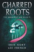 Charred Roots (The Greatest Sin) 1944334432 Book Cover