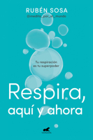 Respira aquí y ahora: Tu respiración es tu superpoder / Breathe Here and Now. Breathing Is Your Superpower 8419248355 Book Cover