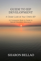 Guide to IEP Development: A Closer Look at Your Child’s IEP (A Companion Book to Guide to Special Education Advocacy) B0FZN9S688 Book Cover