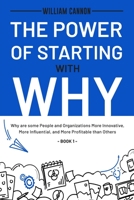 The Power of Starting with Why: Why are some People and Organizations More Innovative, More Influential, and More Profitable than Others - Book 1 B093RP3H3H Book Cover