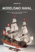 Modelismo naval: Construya paso a paso maquetas de barcos con precisión histórica (Spanish Edition) B0GXBZ6LLJ Book Cover
