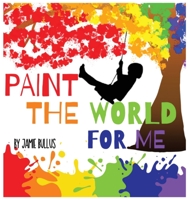 Paint the world for me 1087942551 Book Cover